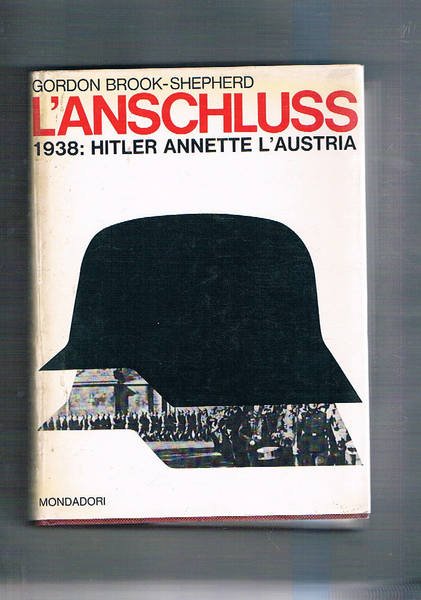 L'Anschluss. 1938: Hitler annette l'Ausria. Coll. Le Scie.