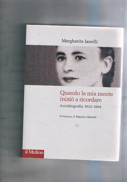 Quando la mia mente iniziò a ricordare. Autobiografia 1922-1994.
