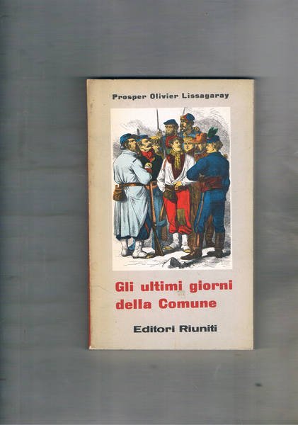 Gli ultimi giorni della comune. (di Parigi).