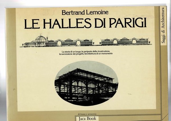 Le Halles di Parigi. La storia di un luogo, le …