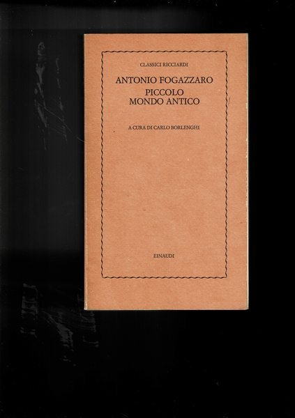Piccolo mondo antico. A cura di Carlo Borlenghi.