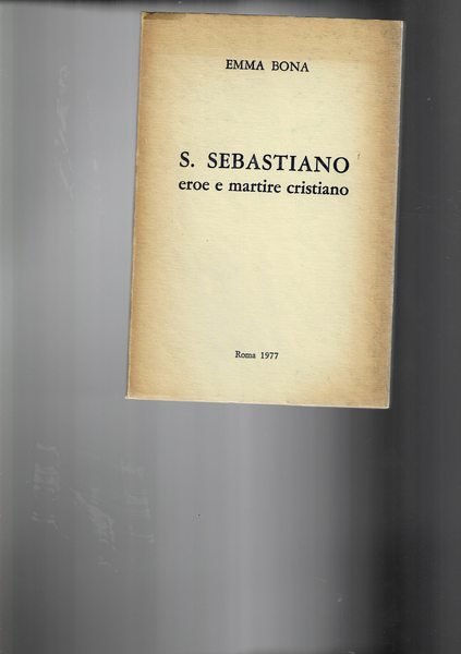 S.Sebastiano eroe e martire cristiano.