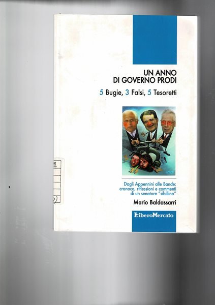 Un anno di governo Prodi. 5 Bugie, 3 Falsi, 5 …