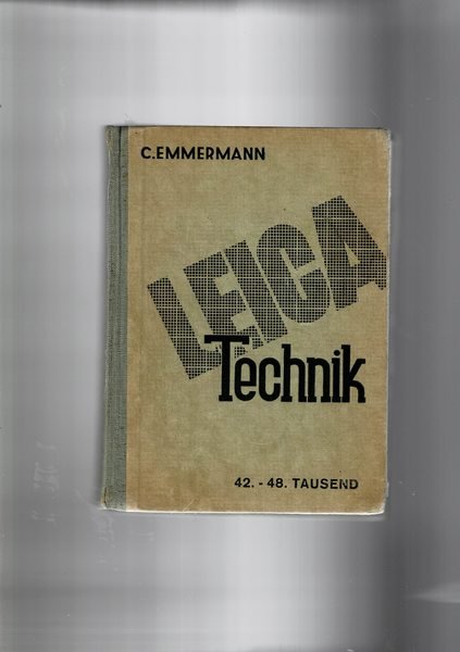 Leica-Technik. Mit 92 abbildungen im text, 16 ganzeitigen kunst-drucktafeln, einer …