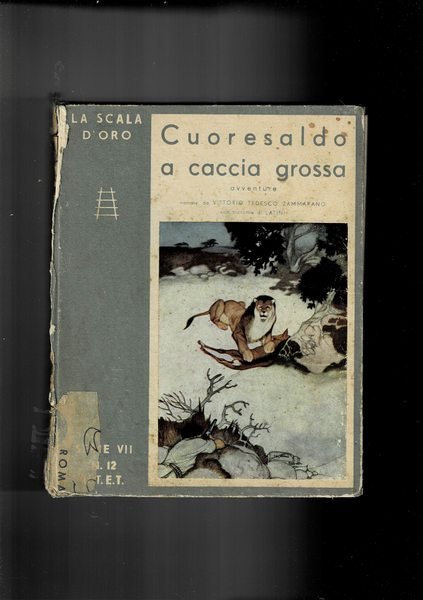 Cuoresaldo a caccia grossa, avventure. Coll. La Scala d'oro serie …