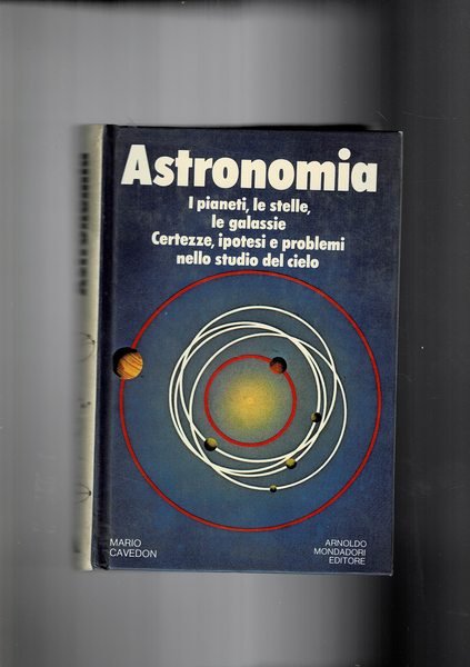 Astronomia. I pianeti, le stelle, le galassie. Certezze, ipotesi e …