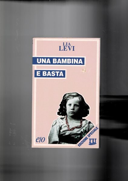 Una bambina e basta. La storia di una bambina ebrea …