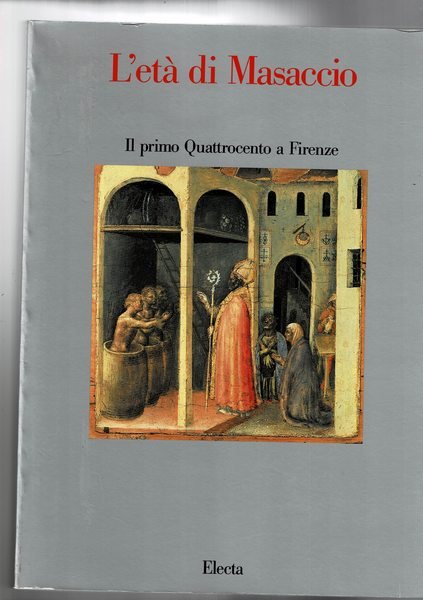 L'età di Masaccio. Il primo Quattrocento a Firenze. Mostra fatta …