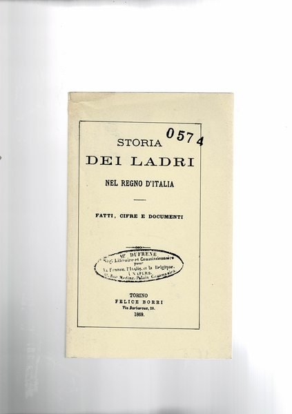 Storia dei ladri nel Regno d'Italia, fatti, cifre e opere. …