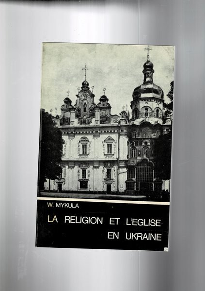 La religion et l'eglise en Ukraine sous le régine communiste …