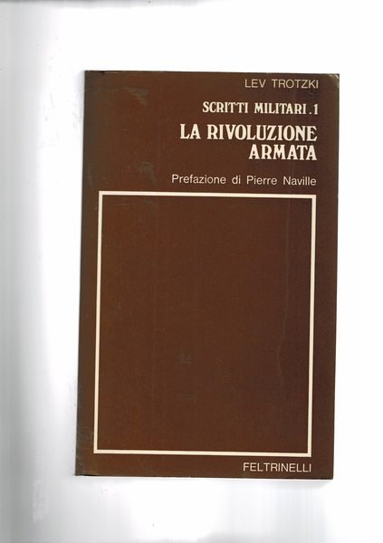 La rivoluzione armata. Prefaz. di Pierre Mieville. SCritti militari 1°.