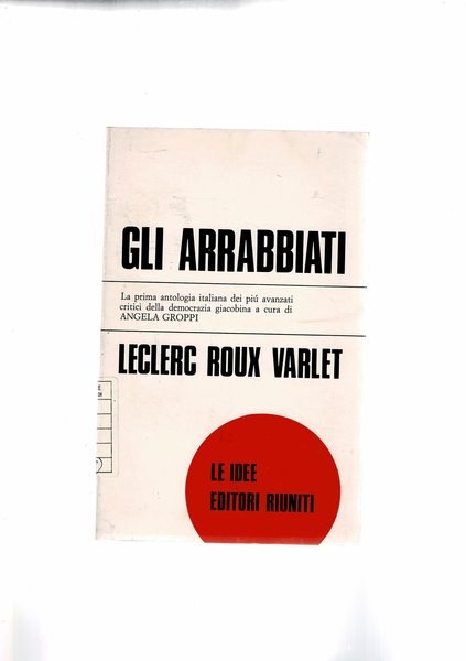 Gli arrabbiati. La prima antologia italiana dei più avanzati critici …