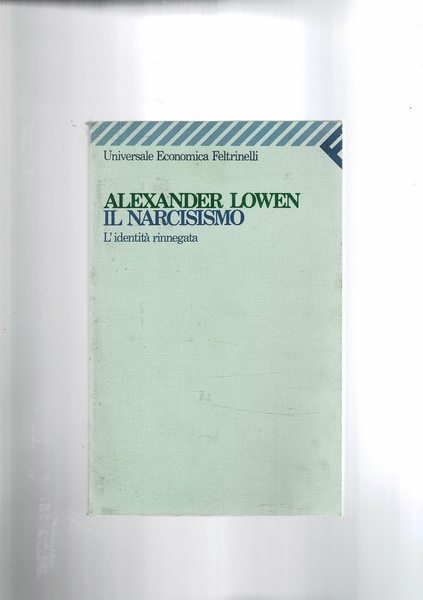 Il narcisismo. L'identità rinnegata.