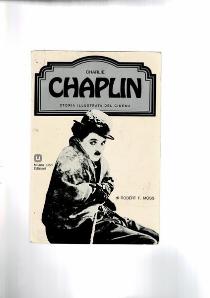 Charlie Chaplin. Storia illustrata del cinema.