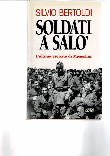 Soldati di Salò. L'ultimo esercito di Mussolini.