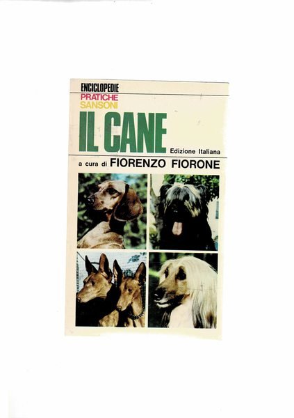 Il cane. Origini, fisiologia, scelta, alimentazione, ecc. Coll. Enc. Pratica.