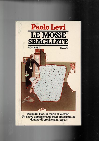 Le mosse sbagliate. Romanzo.