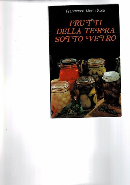 Frutti della terra sotto vetro.
