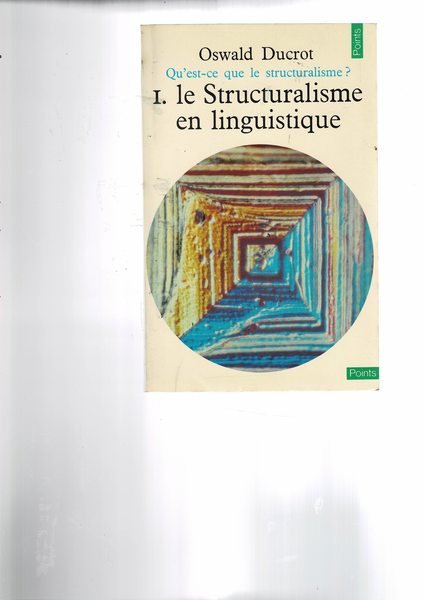 Qu'est-ce que le structuralisme? 1: Le sttructuralisme en linguistique.
