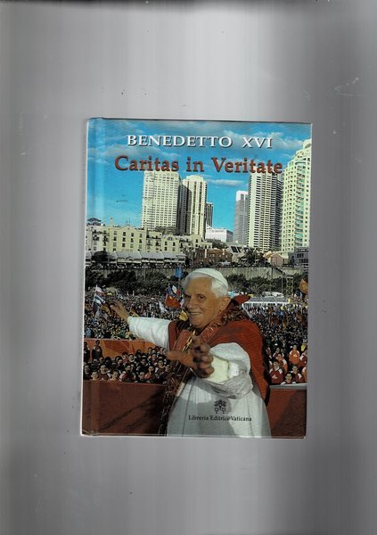 Caritas in Veritate, lettera enciclica sullo sviluppo umano nella carità …