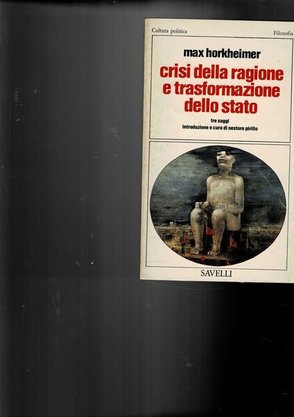 Crisi della ragione e trasformazione dello stato. Tre saggi. Introduzione …