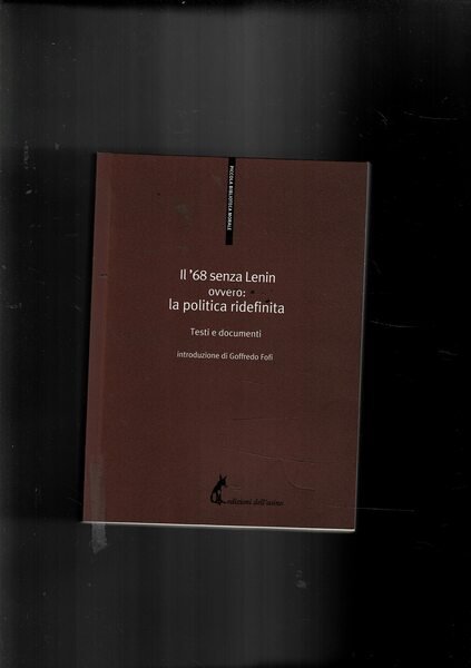 Il '68 senza Lenin ovvero: la politica ridefinita. Testi e …