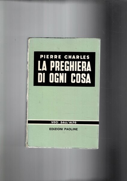 La preghiera di ogni cosa. Coll. Voci dall'alto.