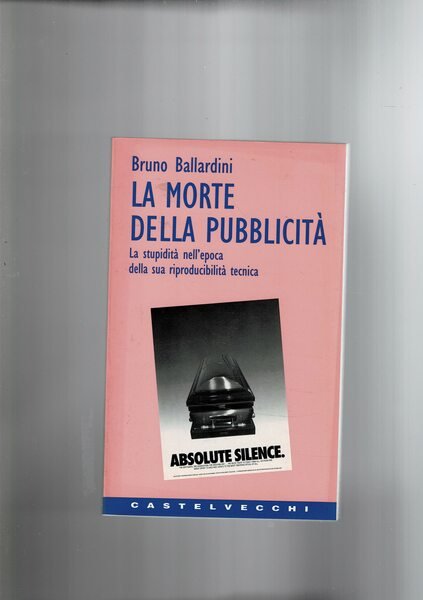 La morte della pubblicità. La stupidità nell'epoca della sua riproducibilità …