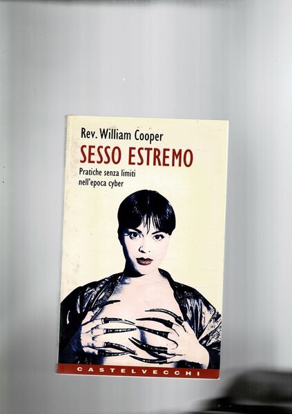 Sesso estremo. Pratiche senza limiti nell'epova cyber.