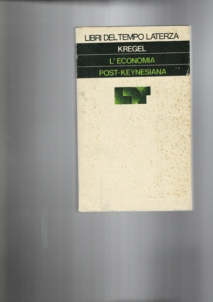 L'economia post-keynesiana. La ricostruzione dell'economia politica con una premessa di …