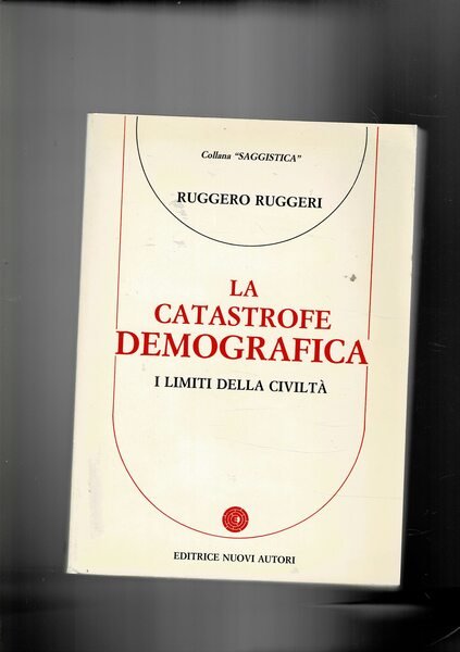 La catastrofe demografica. I limiti della civiltà.