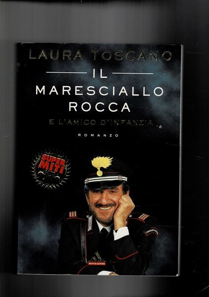 Il maresciallo Rocca e l'amico d'infanzia. Romanzo.