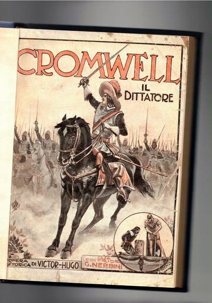 Cromwell, opera drammatica (storia della rivoluzione politica e religiosa dell'Inghilterra).