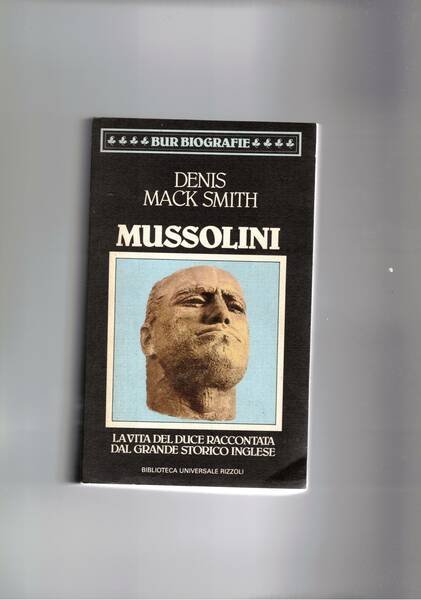 Mussolini. La vita del duce raccontata dal grande storico inglese. …