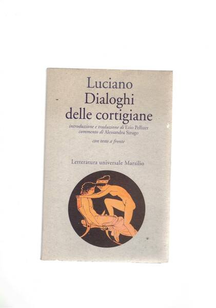 Dialoghi delle cortigianer. Introduz. e traduz. di Ezio Pelizer. Testo …