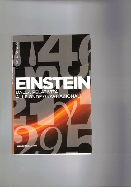 Einstein dalla relatività alle onde gravitazionali.