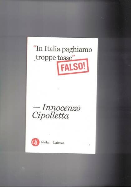 Il Italia paghiamo troppe tasse: falso. L'autore sipega il perché.