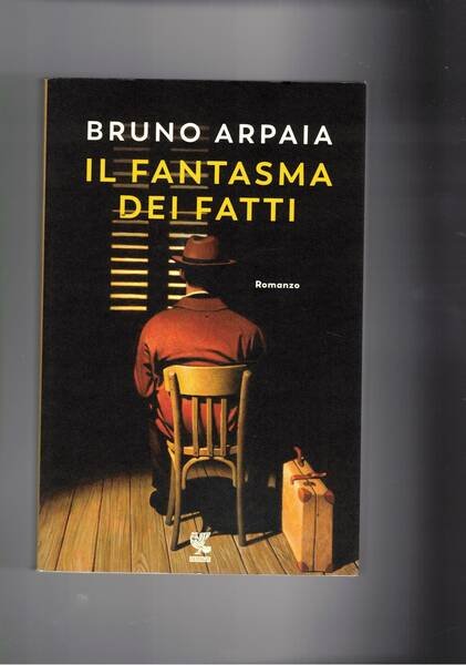 Il fantasma dei fatti. Romanzo.