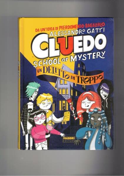 Un delitto di troppo. Cluedo school of mystery. Vol.1. Un'idea …