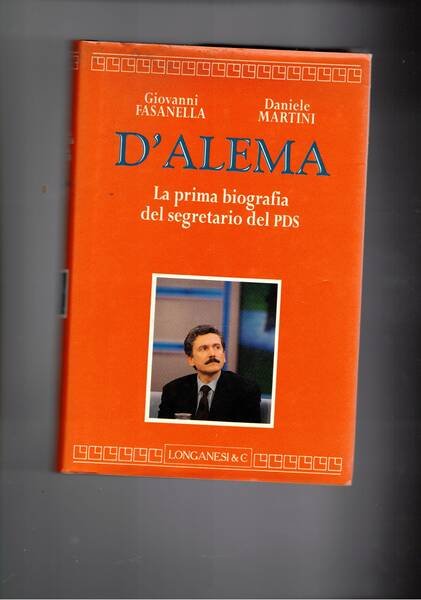 D'Alema. La prima biografia del segretario del PDS.