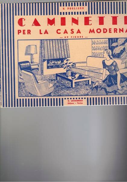 Caminetti per la casa moderna. 69 figure.