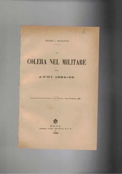 Il colera nel militare negli anni 1884-85. Estratto.