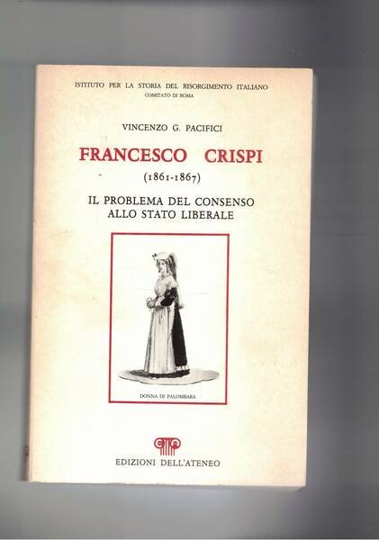 Francesco Crispi (1861-1867). Il problema del consenso allo stato liberale.