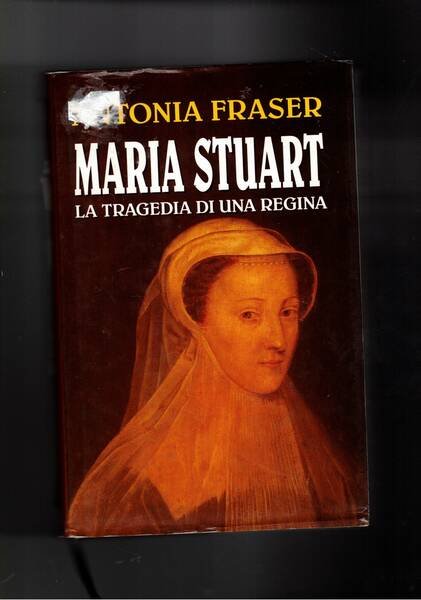 Maria Stuart, la tragedia di una regina.