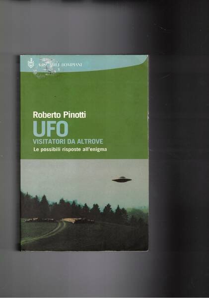 Ufo. Visitatori da altrove. Le possibili risposte all'enigma.