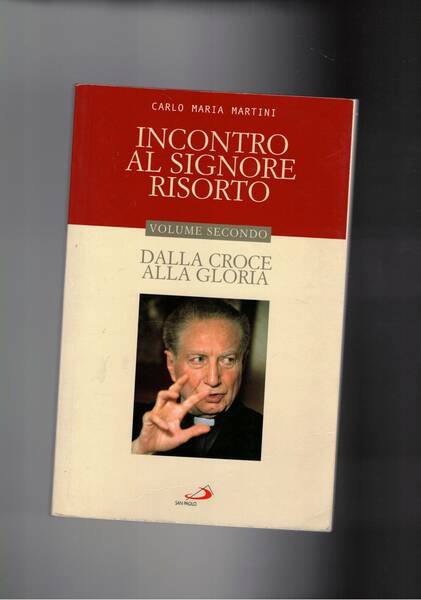 Incontro al signore risorto. Vol. primo: dalla conversazione alla riconciliazione; …