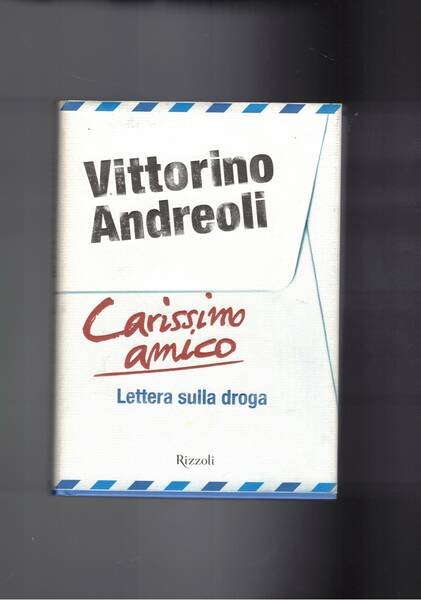 Carissimo amico. Lettera sulla droga.