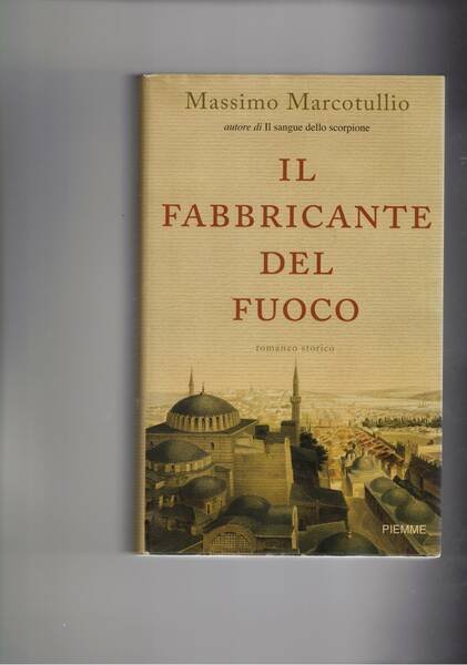 Il fabbricante del fuoco. Romanzo storico.