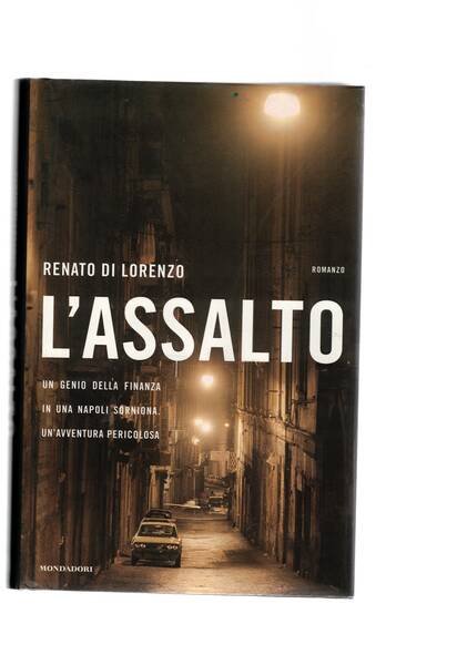 L'assalto. Un genio della finanza in una Napoli sornione, un'avventura …