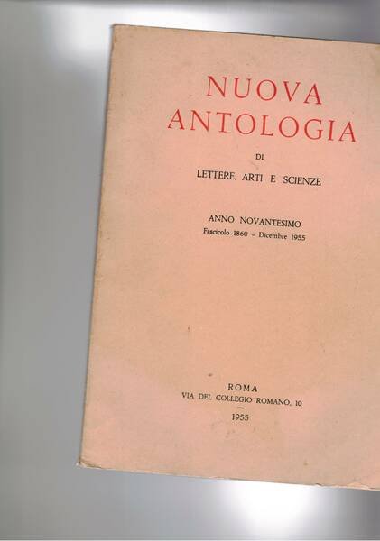 Nuova Antologia scienze lettere arti. n° dic. 1955. Crisi costituzionale; Deletta lettere a Marino Moretti (1913-1923); Giovanni Pascoli e la Romagna; il diario del ministro Vinceno Riccio 1915; ecc.